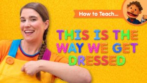 How To Teach This Is The Way We Get Dressed