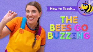 How To Teach The Bees Go Buzzing