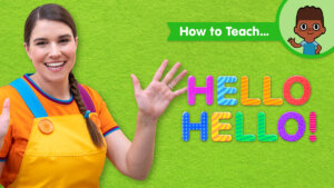 How To Teach Hello Hello!