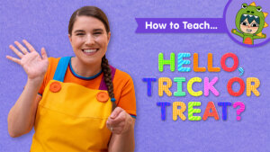 How To Teach Hello, Trick Or Treat?