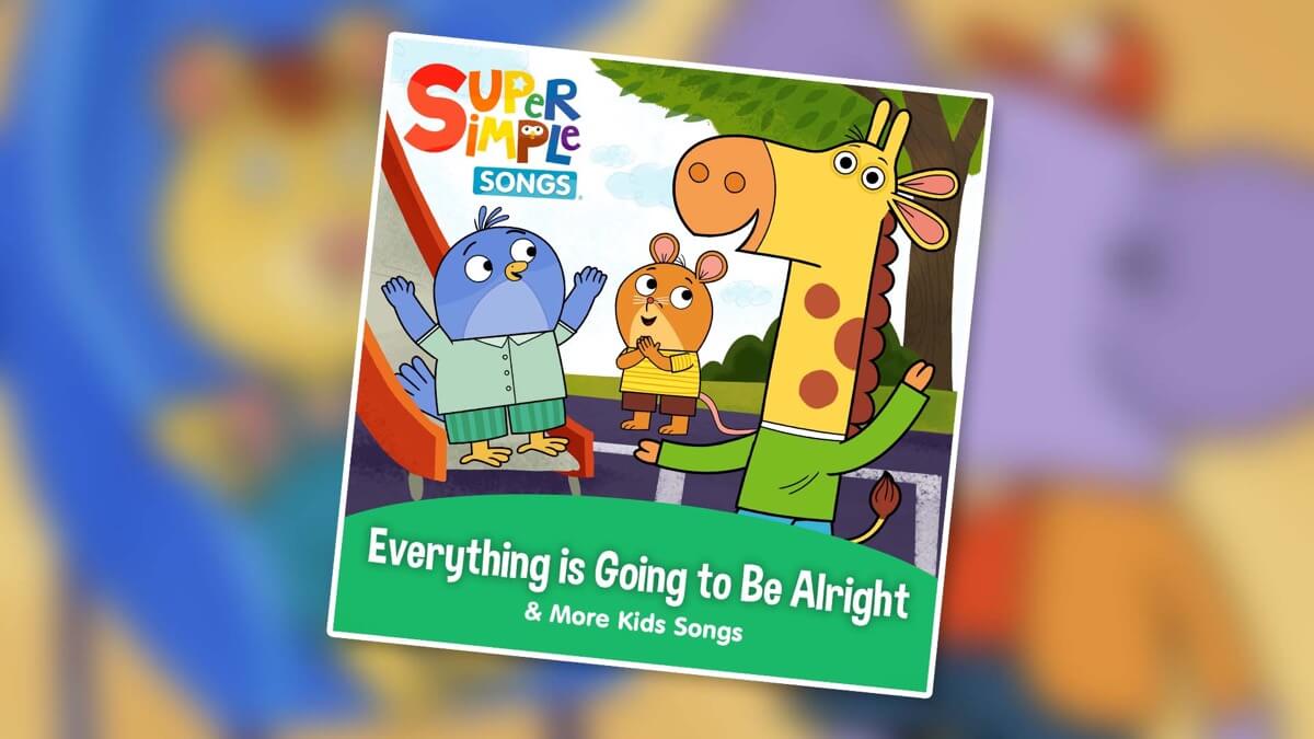 Everything Is Going To Be Alright & More Kids Songs
