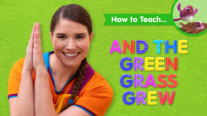 How To Teach And The Green Grass Grew