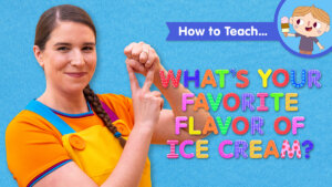 How To Teach What's Your Favorite Flavor Of Ice Cream?