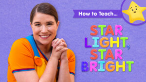 How To Teach Star Light, Star Bright