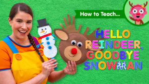 How To Teach Hello Reindeer, Goodbye Snowman