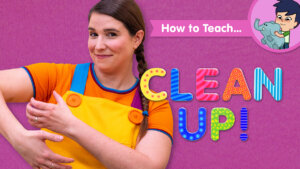How To Teach Clean Up!