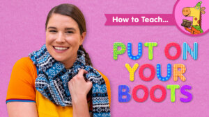How To Teach Put On Your Boots