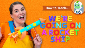 How To Teach We're Going On A Rocket Ship