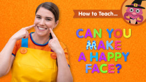 How To Teach Can You Make A Happy Face?