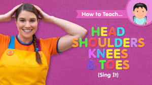How To Teach Head Shoulders Knees & Toes (Sing It)