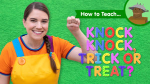 How To Teach Knock Knock, Trick Or Treat?