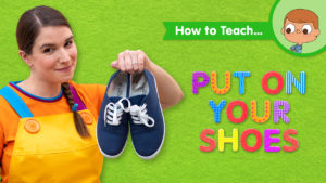 How To Teach Put On Your Shoes